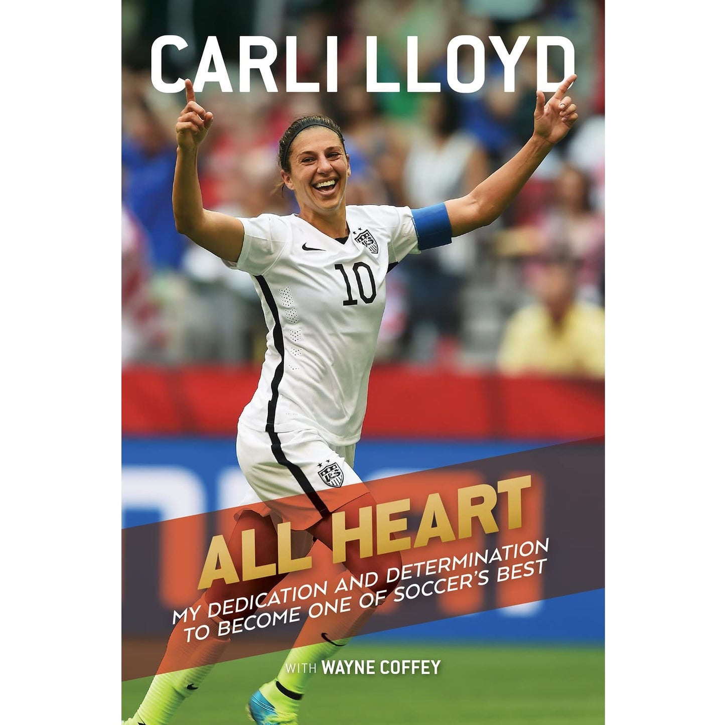 Carli Lloyd: All Heart
