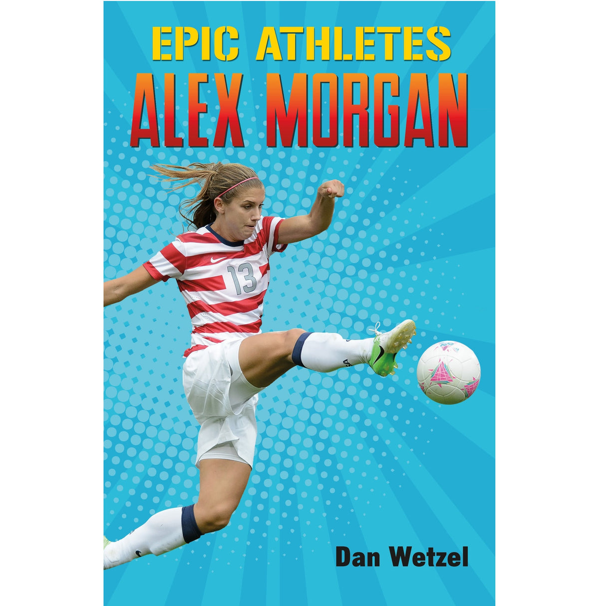 Epic Athletes: Alex Morgan
