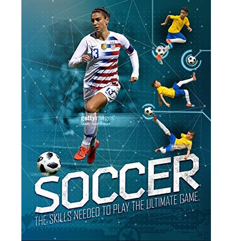 Soccer: The Skills You Need to Play the Ultimate Game